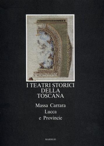 TEATRI STORICI DELLA TOSCANA -Massa Carrara Lucca e Provincia Vo